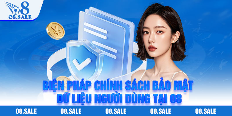 Biện pháp chính sách bảo mật dữ liệu người dùng tại O8