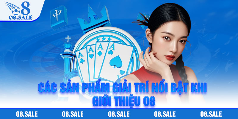 Các sản phẩm giải trí nổi bật khi giới thiệu O8
