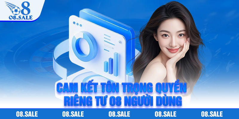 Cam kết tôn trọng quyền riêng tư O8 người dùng