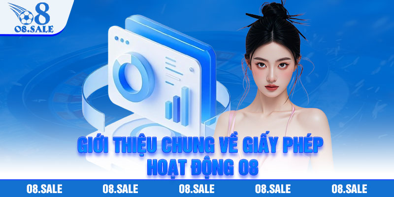 Giới thiệu chung về giấy phép hoạt động O8