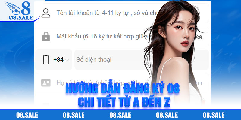 Hướng dẫn đăng ký O8 chi tiết từ A đến Z