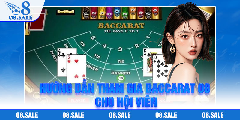 Hướng dẫn tham gia Baccarat O8 cho hội viên