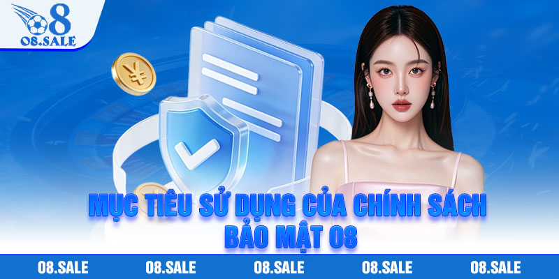 Mục tiêu sử dụng của chính sách bảo mật O8