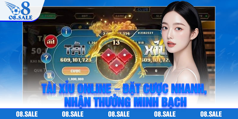 Tai Xiu Online – Dat Cuoc Nhanh Nhan Thuong Minh Bach