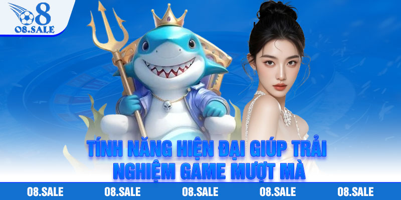 Tính năng hiện đại giúp trải nghiệm game mượt mà