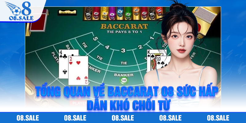 Tổng quan về Baccarat O8 sức hấp dẫn khó chối từ