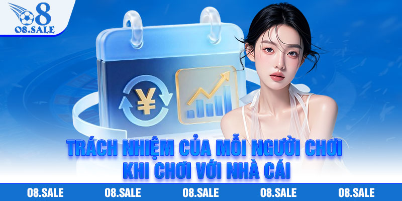 Trách nhiệm của mỗi người chơi khi chơi với nhà cái