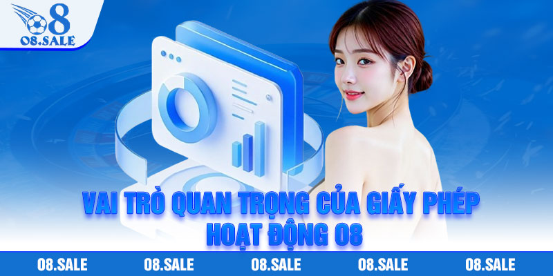 Vai trò quan trọng của giấy phép hoạt động O8